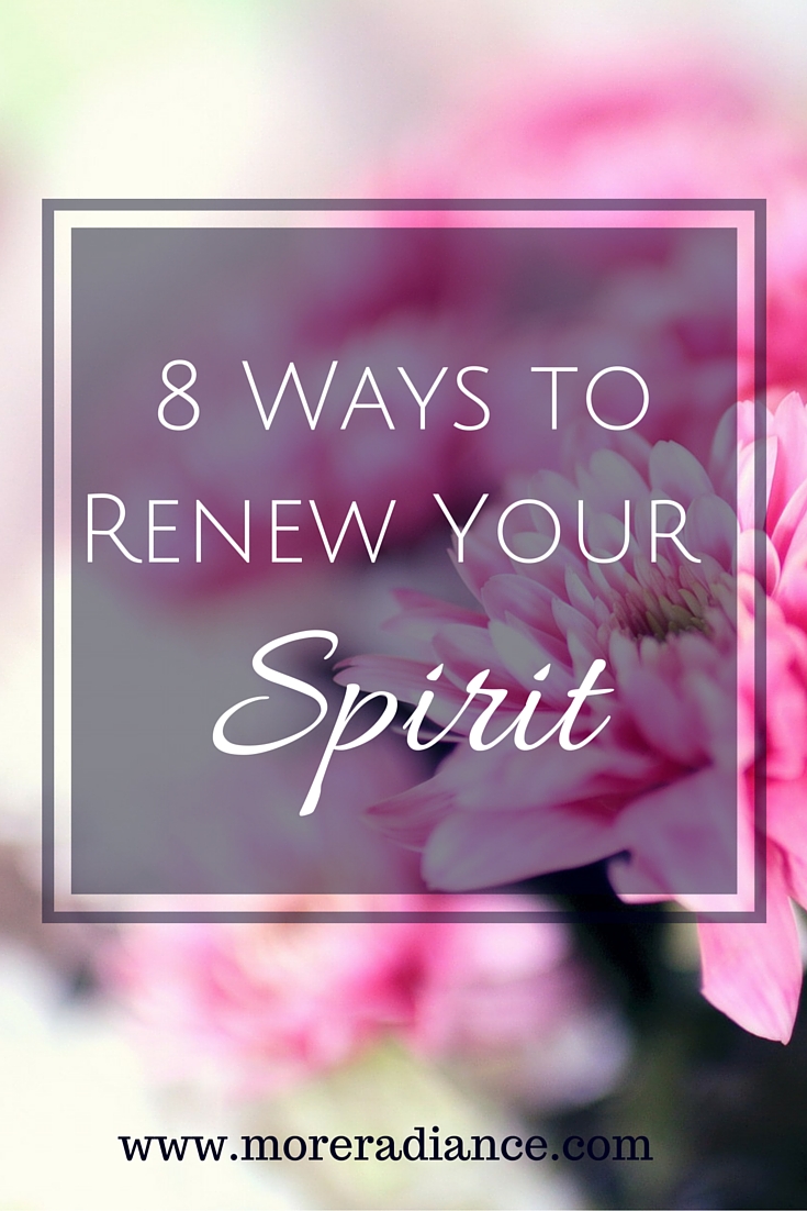 Ways To Renew Your Spirit More Radiance