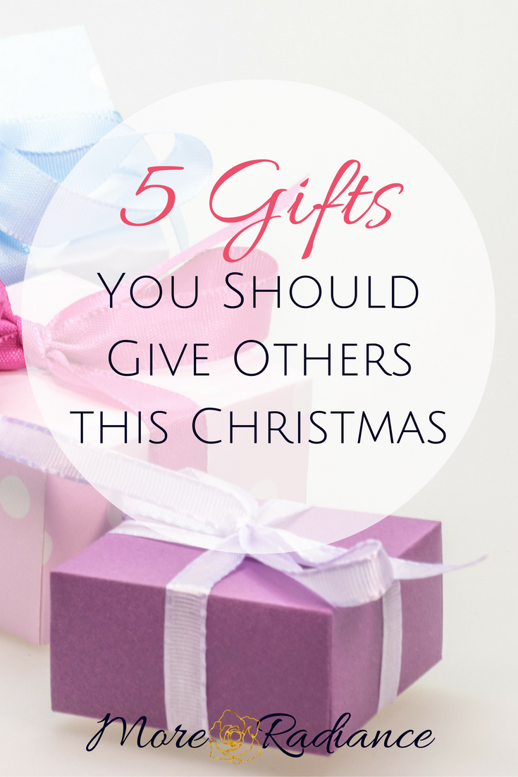 5 Gifts You Should Give Others this Christmas More Radiance