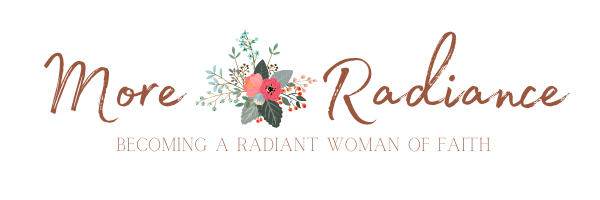 More Radiance - Becoming a Radiant Woman of Faith